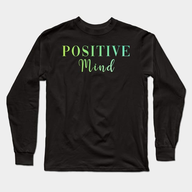 Positive Mind Long Sleeve T-Shirt by CityNoir